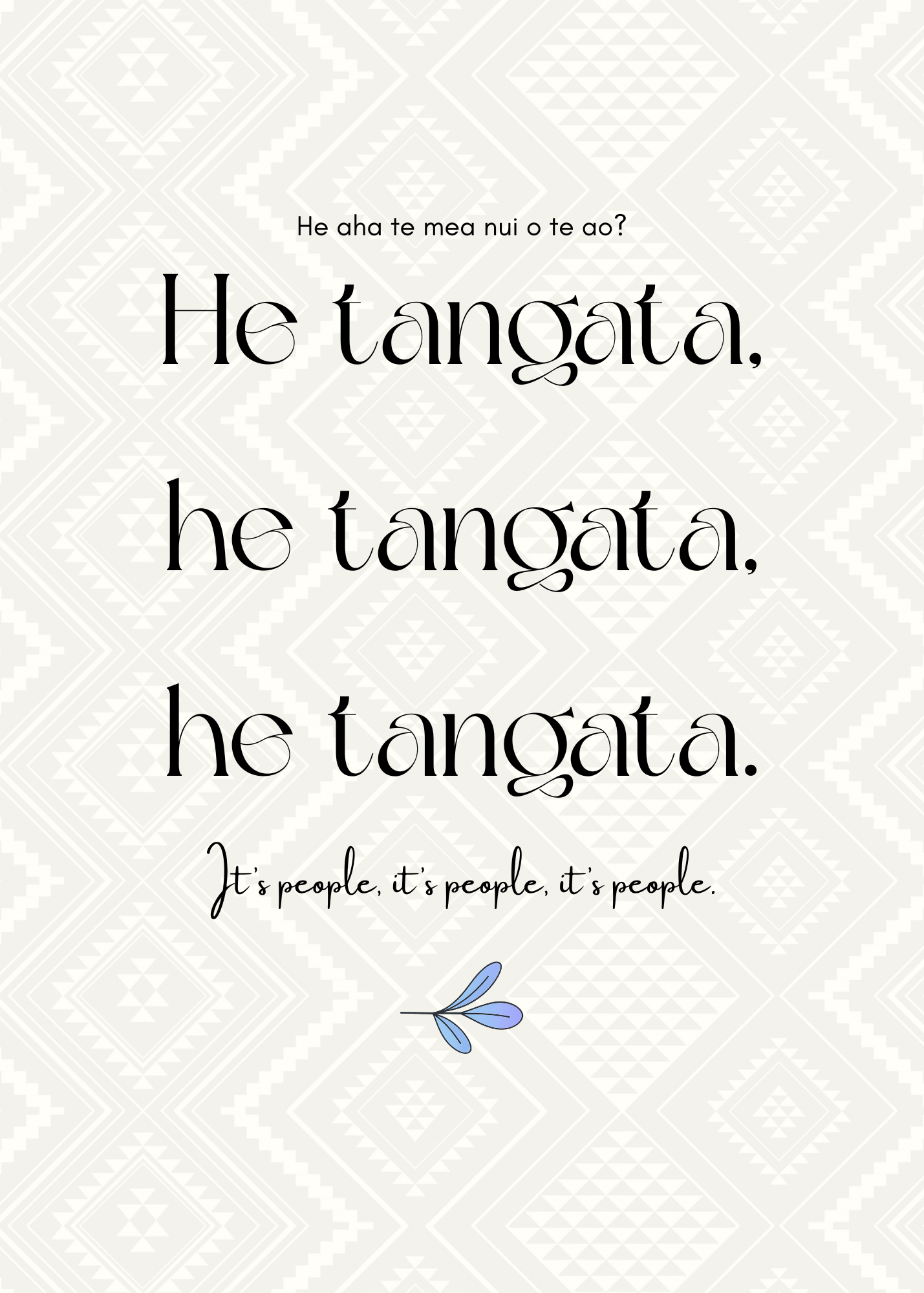 Whakataukī Māori | He tangata, he tangata, he tangata. | Instant download