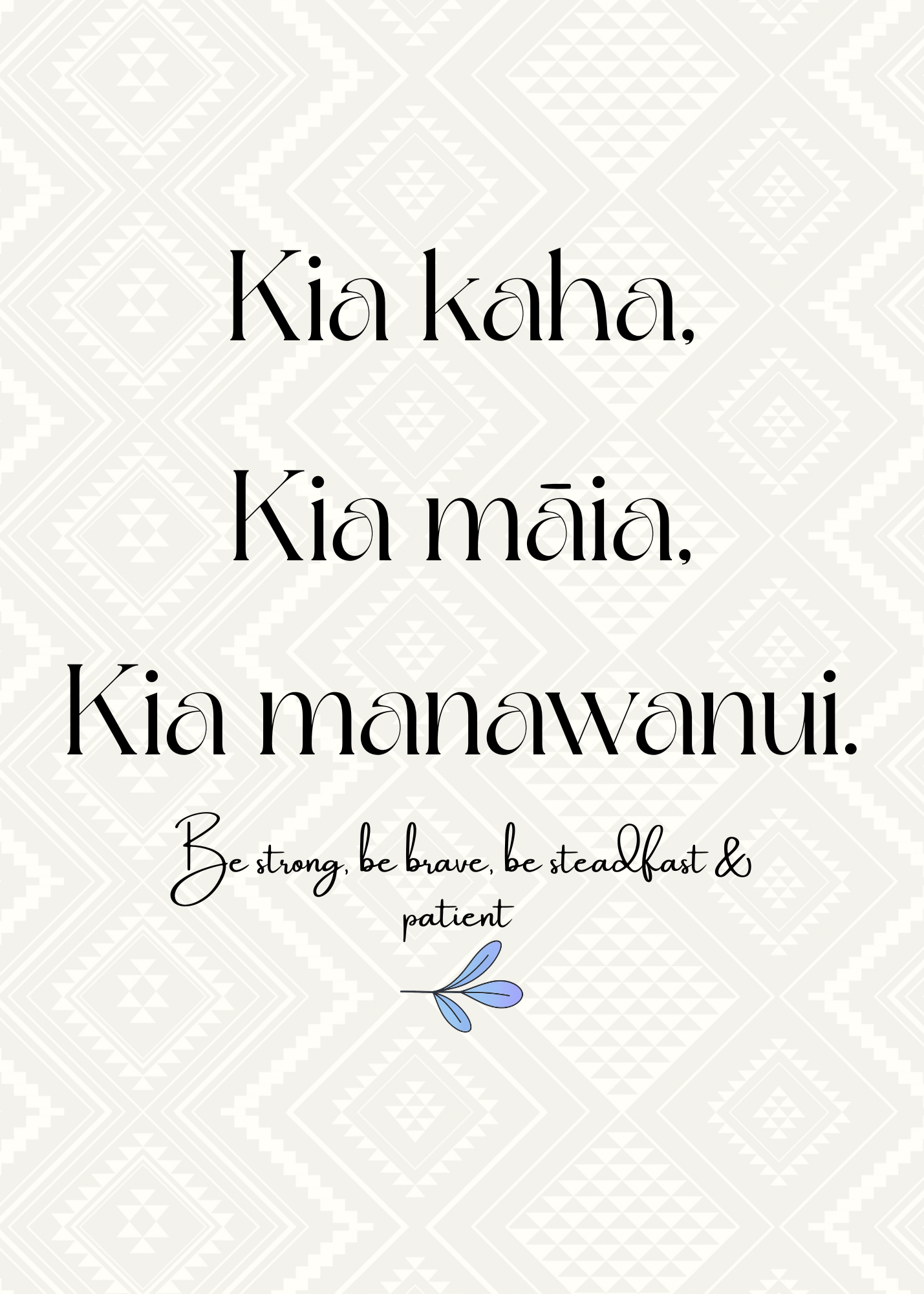 Whakataukī Māori |Kia kaha, kia māia, kia manawanui | Instant download