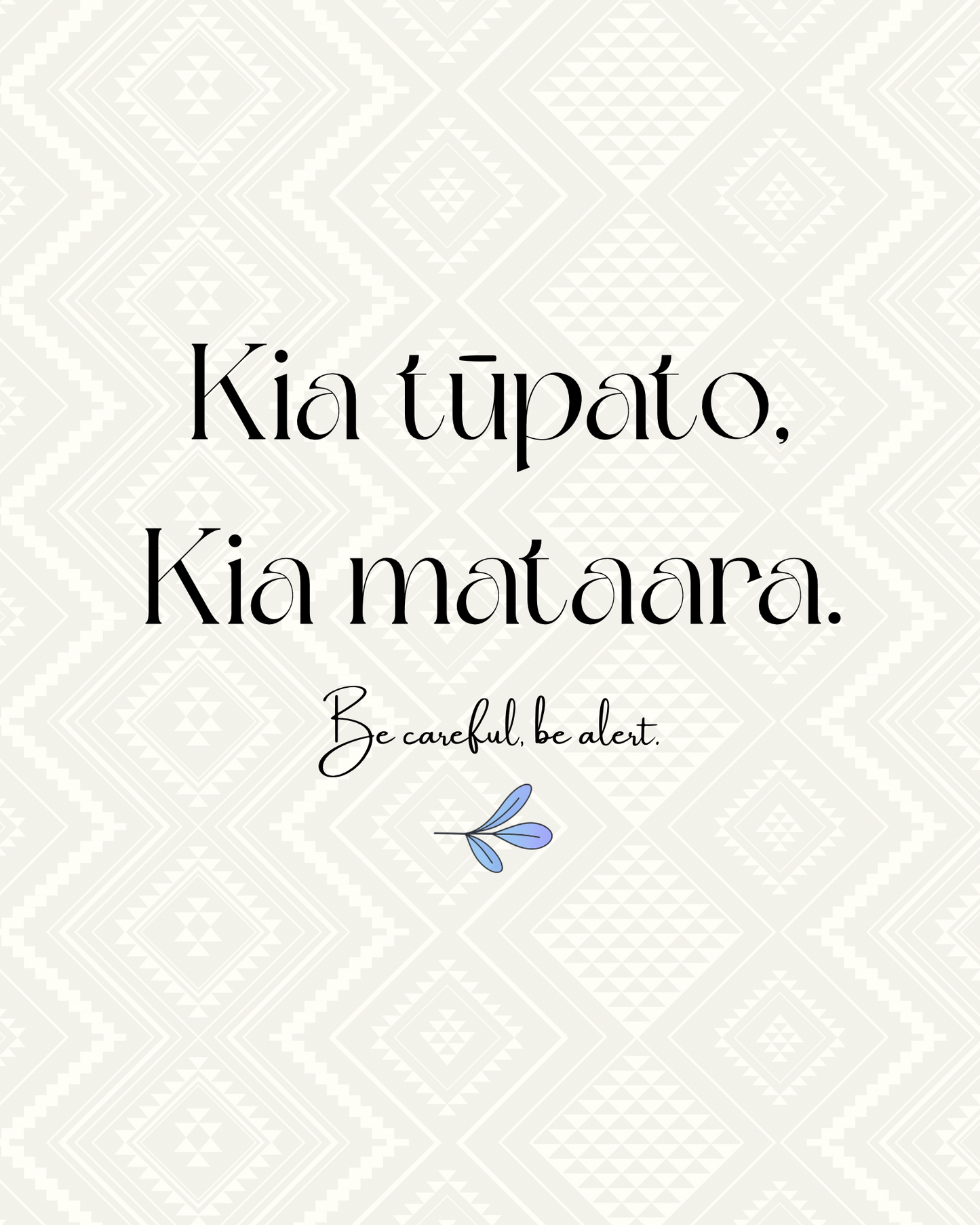 Whakataukī Māori | Kia tupato, kia mataara. | Instant download